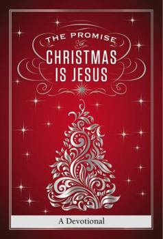 The Promise of Christmas is Jesus: A 30-Day Devotional