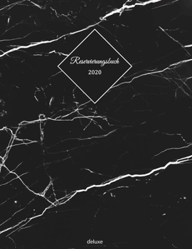 Reservierungsbuch 2020 deluxe: Reservierungsbuch 2020 f�r Restaurants, Bistros und Hotels 370 Seiten mit Datum, Feiertage & �bersichtlichen Jahreskalender Der Terminkalender f�r Reservierungen in der 