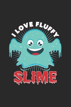 I love fluffy slime: 6x9 Slime | grid | squared paper | notebook | notes