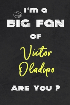 Paperback I'm a Big Fan of Victor Oladipo Are You ? - Notebook for Notes, Thoughts, Ideas, Reminders, Lists to do, Planning(for basketball lovers, basketball gi Book