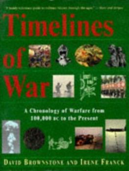 Paperback Timelines of War: A Chronology of Warfare from 100000 B.C. to the Present Book