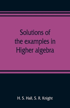 Paperback Solutions of the examples in Higher algebra Book