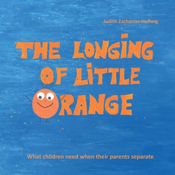 Paperback The longing of little Orange: What children need when their parents separate Book