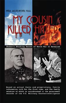 Paperback My Cousin Killed Hitler: Zhukov's Shocking Secret of World War II Revealed Book