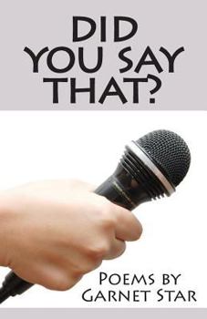 Paperback Did You Say That? Poems by Garnet Star Book