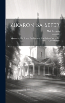 Hardcover Zikaron ba-sefer: Mémoiren: ein Beitrag zur Literatur und Cultur-Geschichte im XIX. Jahrhundert [Hebrew] Book