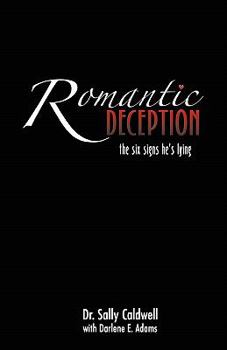 Paperback Romantic Deception: The Six Signs He's Lying: Second Edition Book