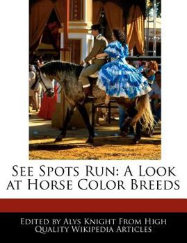 Paperback See Spots Run: A Look at Horse Color Breeds Book
