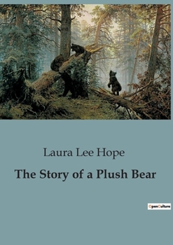 Paperback The Story of a Plush Bear: The Adventures of a North Pole Toy Book