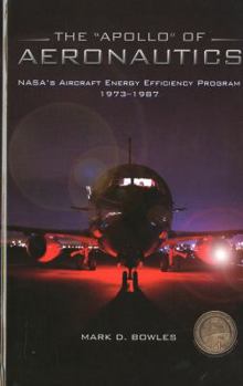 Hardcover The "Apollo" of Aeronautics: NASA's Aircraft Energy Efficiency Program, 1973-1987 [With CDROM] Book