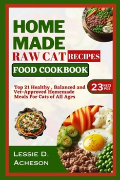 Paperback Raw Cat Food Recipes Cookbook: Top 21 Healthy, Balanced and Vet-Approved Meals for Cats of All Ages Book