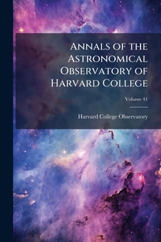 Annals of the Astronomical Observatory of Harvard College, Volume 41