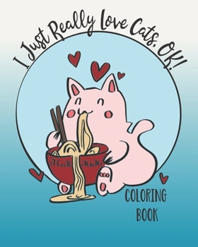 Paperback I Just Really Love Cats, OK!: Cute cats coloring book for Teens Book