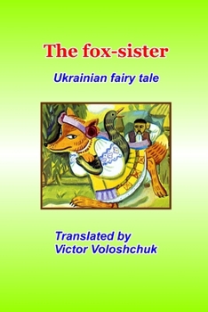 Paperback The fox-sister: Ukrainian fairy tale Book