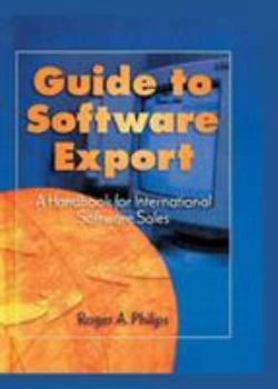 Hardcover Guide To Software Export: A Handbook For International Software Sales: A Handbook for International Software Sales Book