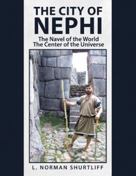 The City of Nephi: The Navel of the World The Center of the Universe