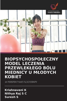 Biopsychospoleczny Model Leczenia Przewleklego Bólu Miednicy U Mlodych Kobiet (Polish Edition)