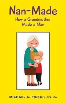 Paperback Nan-Made: How a Grandmother Made a Man Book