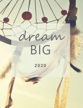 DREAM BIG 2020: Weekly Planner 2020 with Gratitude Journal, Habit & Mood Tracker, Personal & Business TO-DOs - Personal and Business Organizer in One to Achieve Work-Life Balanc