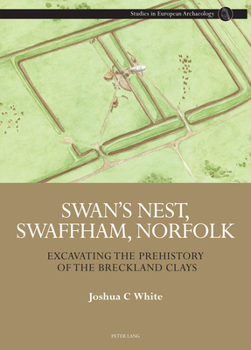 Hardcover Swan's Nest, Swaffham, Norfolk: Excavating the Prehistory of the Breckland Clays Book