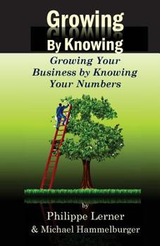 Paperback Growing by Knowing: Growing Your Business by Knowing Your Numbers Book