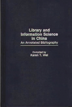 Hardcover Library and Information Science in China: An Annotated Bibliography Book
