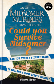 Hardcover Could You Survive Midsomer?: Can You Avoid a Bizarre Death in England's Most Dangerous County? Book