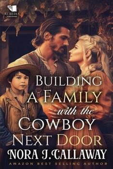 Paperback Building a Family with the Cowboy Next Door: A Western Historical Romance Book