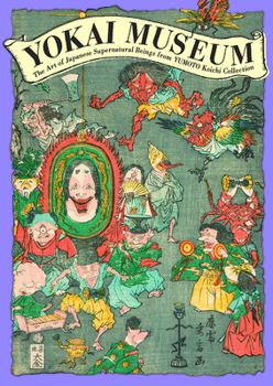 Paperback Yokai Museum: The Art of Japanese Supernatural Beings from Yumoto Koichi Collection Book