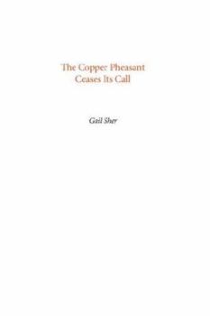Paperback The Copper Pheasant Ceases Its Call Book