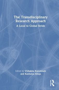 Hardcover The Transdisciplinary Research Approach: A Local to Global STRIDE Book