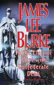 In the Electric Mist with Confederate Dead - Book #6 of the Dave Robicheaux