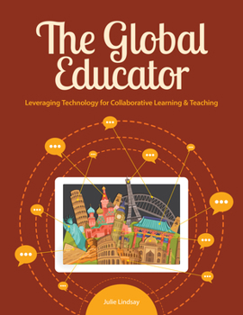 Paperback The Global Educator: Leveraging Technology for Collaborative Learning & Teaching Book