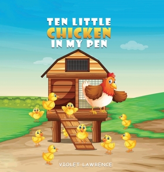 TEN LITTLE CHICKENS IN MY PEN