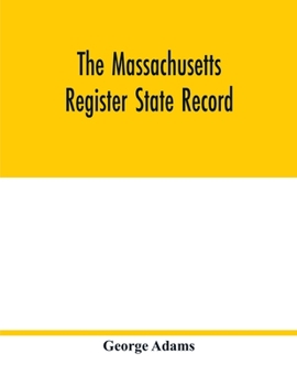 Paperback The Massachusetts register State Record: For the year 1852 Containing A Business Directory of the state with a Variety of Useful Information Book