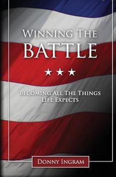 Paperback Winning the Battle: Becoming All the Things Life Expects Book