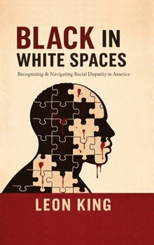 Black in White Spaces: Recognizing & Navigating Racial Disparity in America