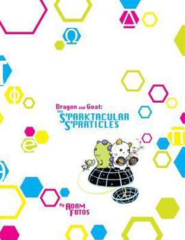 The Sparktacular s'Particles: A Dragon and Goat Adventure