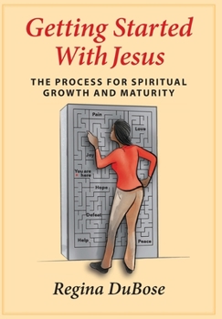 Hardcover Getting Started with Jesus: The Process for Spiritual Growth and Maturity Book