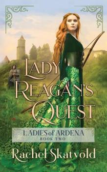 Lady Reagan's Quest - Book #2 of the Ladies of Ardena