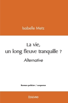 Paperback La vie, un long fleuve tranquille ? Alternative [French] Book