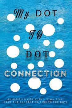 Paperback My Dot to Dot Connection: An Autobiography Book