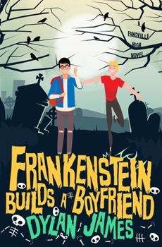 Frankenstein Builds a Boyfriend - Book #1 of the Fangville High