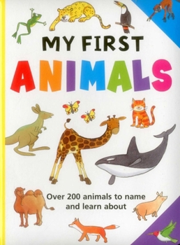 Board book My First Animals: Over 200 Animals to Name and Learn about Book