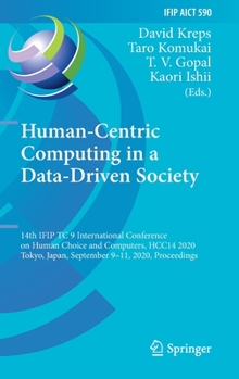 Hardcover Human-Centric Computing in a Data-Driven Society: 14th Ifip Tc 9 International Conference on Human Choice and Computers, Hcc14 2020, Tokyo, Japan, Sep Book