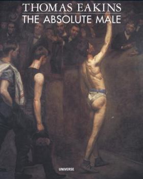 Hardcover Thomas Eakins: The Absolute Male Nude Book