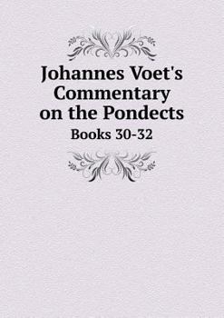 Paperback Johannes Voet's Commentary on the Pondects Books 30-32 Book