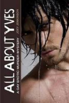 Paperback All About Yves: A Gay Erotic Murder-Mystery Book
