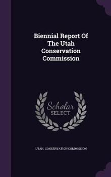 Hardcover Biennial Report of the Utah Conservation Commission Book
