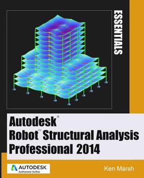 Paperback Autodesk Robot Structural Analysis Professional 2014: Essentials Book